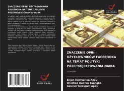 Cover-Bild zum Titel 'ZNACZENIE OPINII U¿YTKOWNIKÓW FACEBOOKA NA TEMAT POLITYKI PRZEPROJEKTOWANIA NAIRA' von 'Elijah Hembanen Apev, Winifred Doofan Tughgba, Gabriel Terzurum Apev'