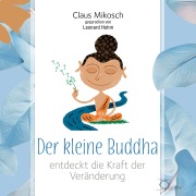 Cover-Bild zum Titel 'Der kleine Buddha entdeckt die Kraft der Veränderung' von 'Claus Mikosch'