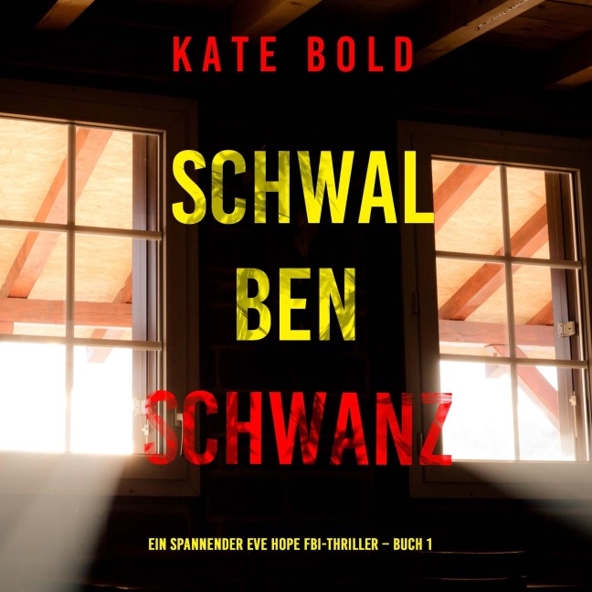 Schwalbenschwanz (Ein spannender Eve Hope FBI-Thriller ¿ Buch 1) - Kate Bold