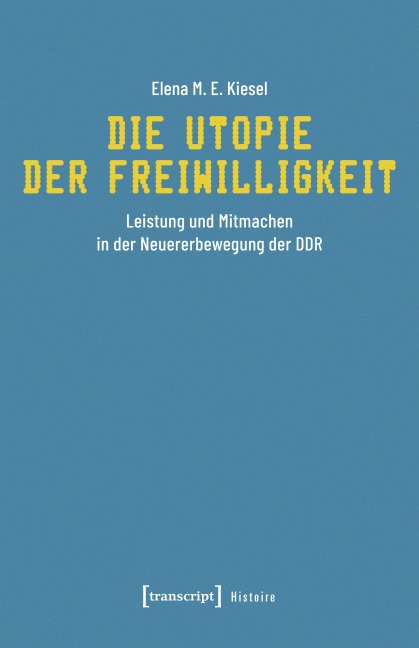 Die Utopie der Freiwilligkeit - Elena M. E. Kiesel