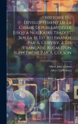 Cover-Bild zum Titel 'Histoire du développement de la chimie depuis Lavoisier jusqu'à nos jours. Traduit sur la 4e ed. allemande par A. Corvisy. 2. ed. française augm. d'un supplément par A. Colson' von 'Albert Ladenburg, Albert Jules Colson'