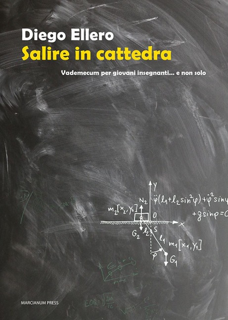 Salire in cattedra. Vademecum per giovani insegnanti... e non solo - Diego Ellero