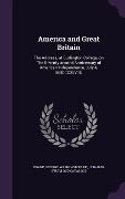 Cover-Bild zum Titel 'America and Great Britain: The Address, at Burlington College, on The Seventy-second Anniversary of American Independence, July 4, MDCCCXLVIII;' von ''