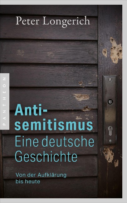 Antisemitismus: Eine deutsche Geschichte - Peter Longerich