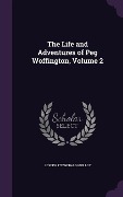 Cover-Bild zum Titel 'The Life and Adventures of Peg Woffington, Volume 2' von 'Joseph Fitzgerald Molloy'