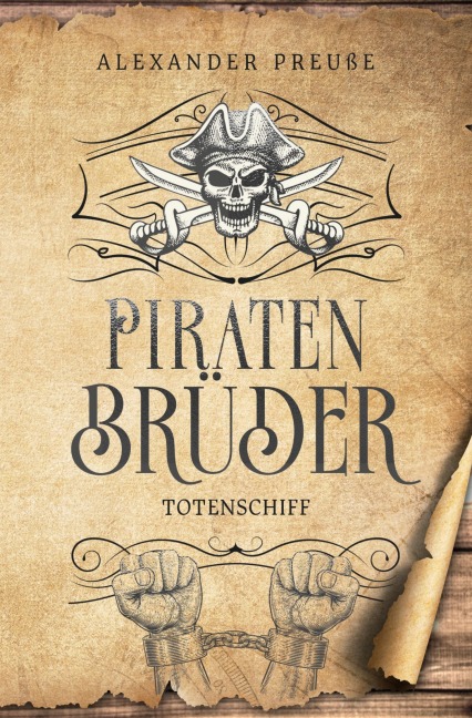 Totenschiff - Piratenbrüder Band 5 - Alexander Preuße