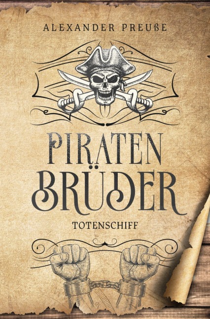 Totenschiff - Piratenbrüder Band 5 - Alexander Preuße
