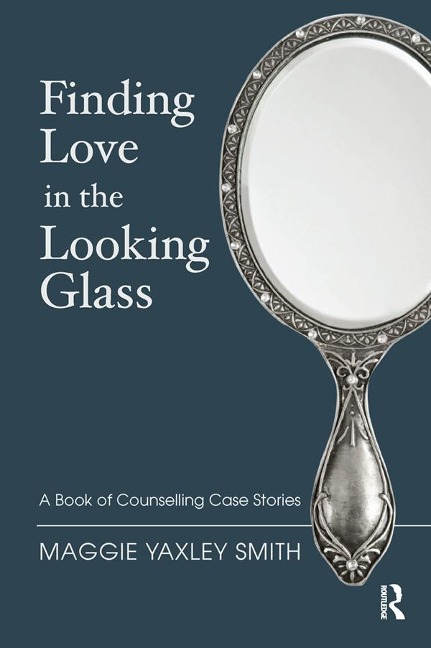 Finding Love in the Looking Glass - Maggie Yaxley Smith