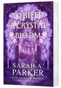 Cover-Bild zum Titel 'To Bleed a Crystal Bloom' von 'Sarah A. Parker'