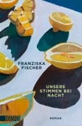 Cover-Bild zum Titel 'Unsere Stimmen bei Nacht' von 'Franziska Fischer'