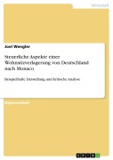 Cover-Bild zum Titel 'Steuerliche Aspekte einer Wohnsitzverlagerung von Deutschland nach Monaco' von 'Joel Wengler'