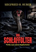 Cover-Bild zum Titel 'Die Schlaffolter' von 'Siegfried H. Huber'
