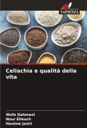 Cover-Bild zum Titel 'Celiachia e qualità della vita' von 'Wafa Dahmani, Nour Elleuch, Hanène Jaziri'