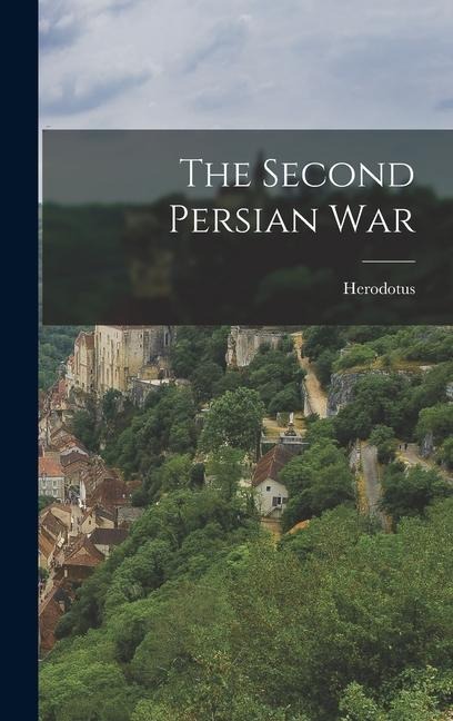 The Second Persian War - Herodotus