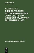 Cover-Bild zum Titel 'Die Politischen Notverordnungen zum Schutz von Volk und Staat vom 28. Februar 1933' von 'Kurt Häntzschel'