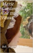 Cover-Bild zum Titel 'Die zweite Braut' von 'Marie Cordonnier'