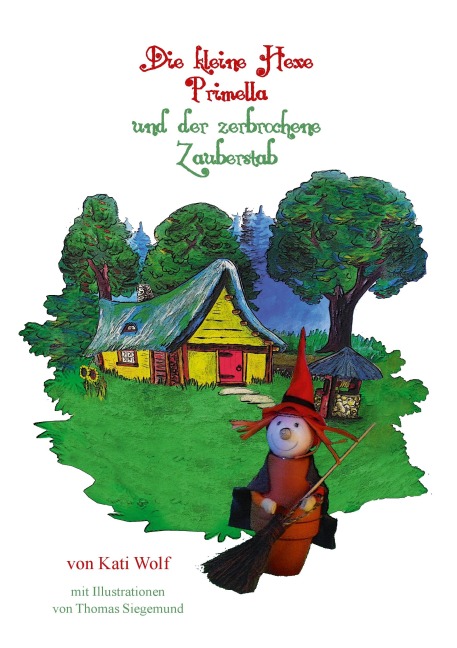 Die kleine Hexe Primella und der zerbrochene Zauberstab - Kati Wolf