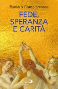 Cover-Bild zum Titel 'Fede, speranza e carità. Le 'tre Grazie' del cristianesimo' von 'Raniero Cantalamessa'