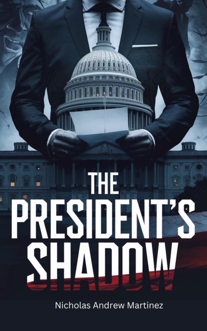 The President's Shadow (Political, #3) - Nicholas Andrew Martinez