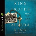 King Truths: 21 Keys to Unlocking Your Spiritual Potential - Alveda King
