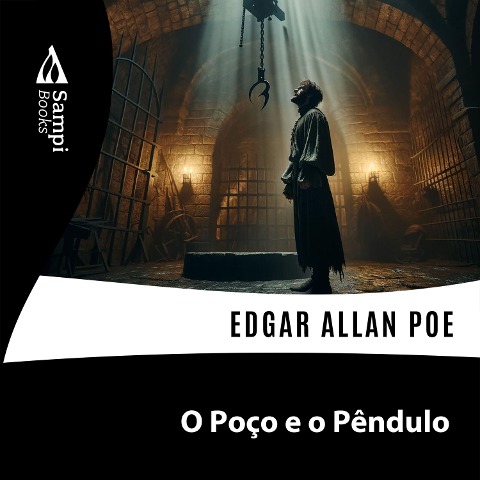 O Poço e o Pêndulo - Edgar Allan Poe