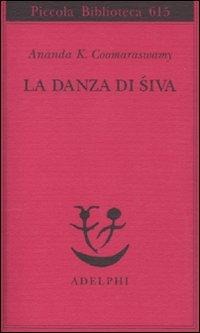 La danza di Siva - Ananda Kentish Coomaraswamy