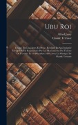 Cover-Bild zum Titel 'Ubu Roi' von 'Alfred Jarry, Terrasse Claude'