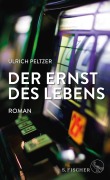 Cover-Bild zum Titel 'Der Ernst des Lebens' von 'Ulrich Peltzer'