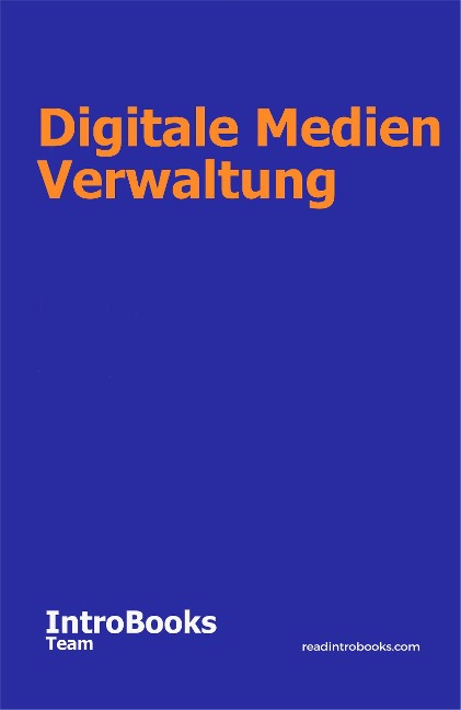 Digitale Medien Verwaltung - IntroBooks Team