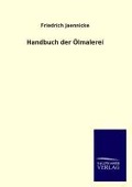 Cover-Bild zum Titel 'Handbuch der Ölmalerei' von 'Friedrich Jaennicke'