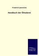 Cover-Bild zum Titel 'Handbuch der Ölmalerei' von 'Friedrich Jaennicke'