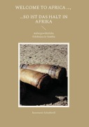 Welcome to Africa ..., ...so ist das halt in Afrika - Rosemarie Schultheiß