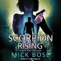 Scorpion Rising Lib/E: A Dan Roy Thriller - Mick Bose