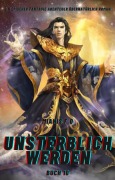Unsterblich Werden:Ein Epischer Fantasie Abenteuer übernatürlich Roman(Buch 10) - Mianis F. Q