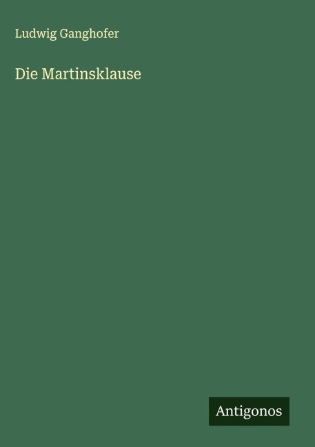 Die Martinsklause - Ludwig Ganghofer