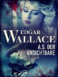 Cover-Bild zum Titel 'A.S. der Unsichtbare' von 'Edgar Wallace'