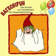 Cover-Bild zum Titel 'Hatschipuh, Folge 2: Das Wunder von Schladerbach & Der Gespensterforscher' von 'Ulrich König'