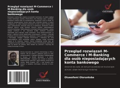 Cover-Bild zum Titel 'Przegl¿d rozwi¿za¿ M-Commerce i M-Banking dla osób nieposiadaj¿cych konta bankowego' von 'Oluwafemi Oloruntoba'