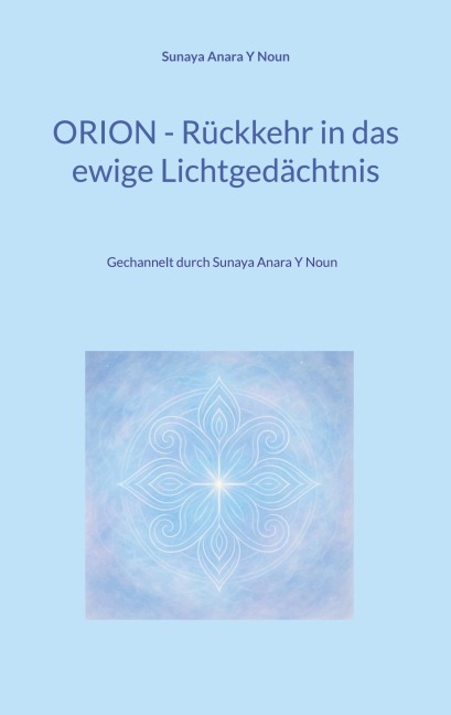 Orion - Rückkehr in das ewige Lichtgedächtnis - Sunaya Anara Y Noun
