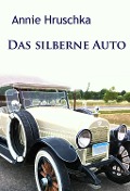 Cover-Bild zum Titel 'Das silberne Auto' von 'Annie Hruschka'