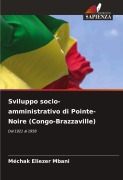 Cover-Bild zum Titel 'Sviluppo socio-amministrativo di Pointe-Noire (Congo-Brazzaville)' von 'Méchak Eliezer Mbani'