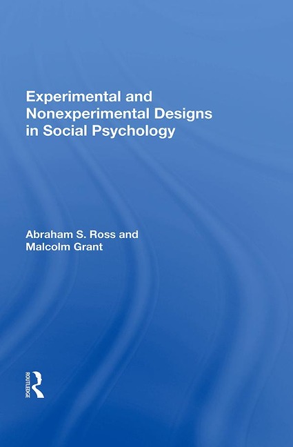 Experimental and Nonexperimental Designs in Social Psychology - Abraham S. Ross