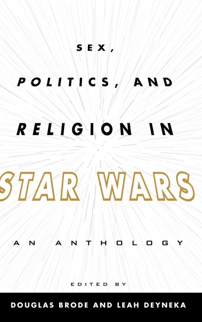 Sex, Politics, and Religion in Star Wars - 