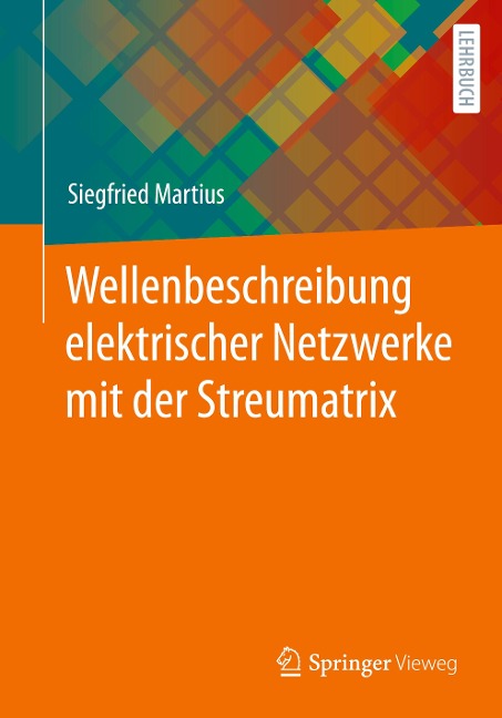 Wellenbeschreibung elektrischer Netzwerke mit der Streumatrix - Siegfried Martius