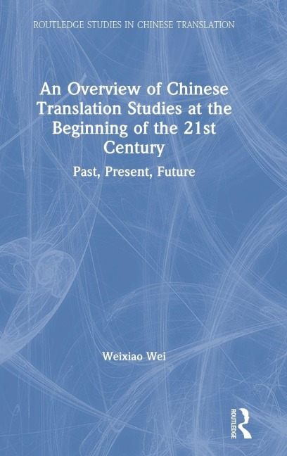 An Overview of Chinese Translation Studies at the Beginning of the 21st Century - Weixiao Wei