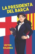 Cover-Bild zum Titel 'La presidenta del Barça' von 'Víctor Solanas'