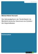 Cover-Bild zum Titel 'Die Kolonialgebiete der Niederländer im Blickfeld deutscher Interessen im Zeitalter des Imperialismus' von 'Michael Römer-Karrasch'