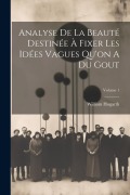 Cover-Bild zum Titel 'Analyse De La Beauté Destinée À Fixer Les Idées Vagues Qu'on A Du Gout; Volume 1' von 'William Hogarth'