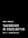 Cover-Bild zum Titel 'Tagebücher in Einzelheften. Heft 3' von 'Erich Mühsam'