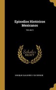 Cover-Bild zum Titel 'Episodios Históricos Mexicanos; Volume 6' von 'Enrique Olavarría Y de Ferrari'